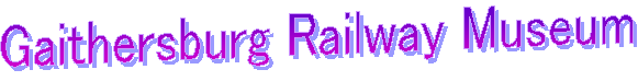 Gaithersburg Railway Museum